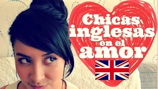 LAS INGLESAS EN EL AMOR | DIFERENCIAS CULTURALES | MEXICANA EN LONDRES |