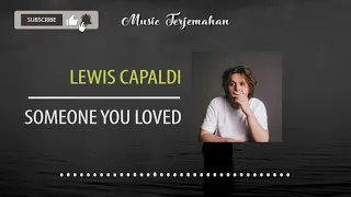 Lewis Capaldi - Someone You Loved Terjemahan Indonesia