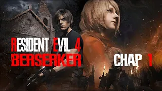Resident Evil 4 Remake - Berserker 1.1 Mod | Leon Must Die - Chap 1