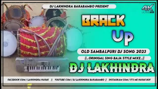 Brackup||Old Sambalpuri Dj Song 2023||Original Sing Baja Style Mixz||Dj Lakhindra Babu Barabambo