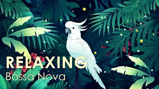 Relaxing Bossa Nova ~ Perfect Bossa Jazz For Your Tropical Escapee ~ Bossa Nova BGM