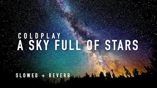 coldplay - a sky full of stars (slowed to perfection)