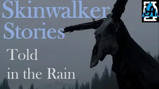 Skinwalker Stories told in the rain