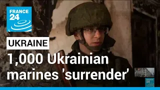 Russia says over 1,000 Ukrainian marines surrender in Mariupol • FRANCE 24 English