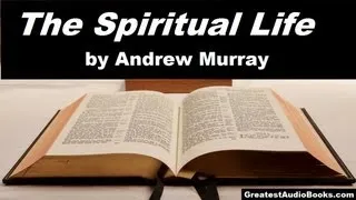 THE SPIRITUAL LIFE by Andrew Murray - FULL AudioBook | Religion, Christianity, Spirituality