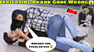 IRRITATING PRANK 😰|| Gone Romantic 🥰 || ये मैंने क्या कर दिया 😱 || Harshit PrankTv