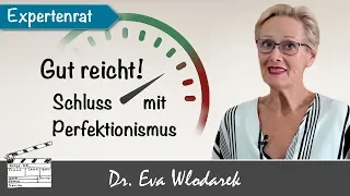 Gut reicht! Schluss mit zu viel Perfektionismus. Verhindern Sie Stress und Burnout.