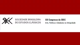XXI Congresso da Sociedade Brasileira de Estudos Clássicos (08.12.2017)