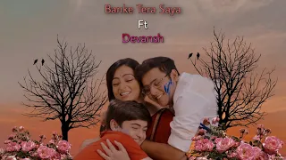 Banke tera saya ft Devansh 🥰😍 @DevJoshiDJ+@Vansh.Sayani=Devansh | Devansh new VM |