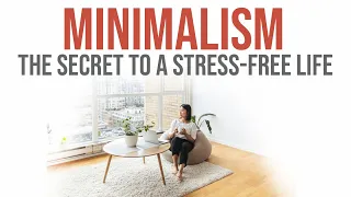 Minimalism: The Secret to a Stress Free Life