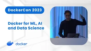 Docker for Machine Learning, AI, and Data Science | Workshop (DockerCon 2023)