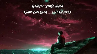 Galliyan Songs lowed Night Lofi Song _ Lofi Reverbz #trending #trendingshorts #trend + reverb lofi