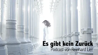 Es gibt kein Zurück: Podcast von Reinhard Lier & Ein Kurs in Wundern