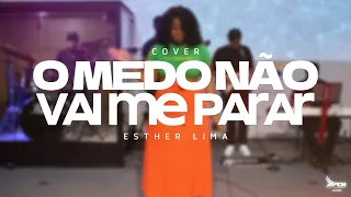 Sarah Beatriz - O Medo Não Vai Me Parar | Cover Esther Lima