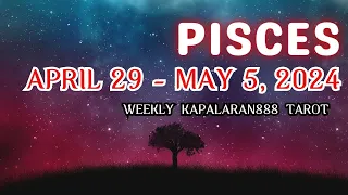WOW! UNEXPECTED GIFT/BLESSINGS ITO! ♓️ PISCES APRIL 29 - MAY 5, 2024 WEEKLY TAGALOG #KAPALARAN888