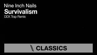 Nine Inch Nails - Survivalism (DDX Trap Remix)