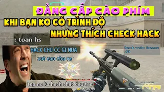 ► Bình luận Đột Kích - Đẳng cấp cào phím - Khi bạn không có trình độ nhưng thích check H.A.C.K