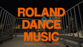 Roland Dance Music: Roland Store Tokyo Rooftop Edition