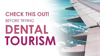 Check This Out Before Trying Dental Tourism