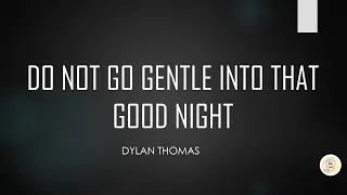 Do Not Go Gentle Into That Good Night | Dylan Thomas | Poem | Explained in Tamil