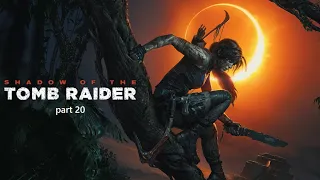 Shadow of the Tomb Raider part 20