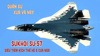Siêu tiêm kích thế hệ thứ 5 của Nga Sukhoi Su-57 | Quân Sự Xưa Và Nay