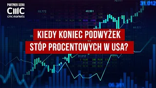 Kiedy koniec podwyżek stóp procentowych w USA?