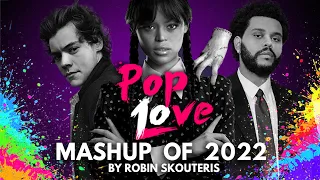 PopLove 10 : ♫ MASHUP OF 2022 By Robin Skouteris  (75 Songs)