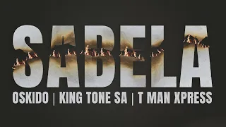 Oskido, King Tone SA & TMan Express - Sabela (Official Audio)