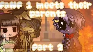 FNaF 1 Meets Their Parents 《Part 2/2》