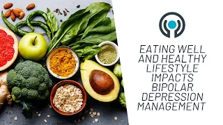 Dr. Michael Berk: Why Eating Well and Lifestyle Choices Matter for Bipolar Depression Management