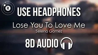 Selena Gomez - Lose You To Love Me (8D AUDIO)