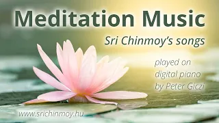 Meditation Music - Zene meditációhoz - Sri Chinmoy dalai Giczi Péter előadásában digitális zongorán