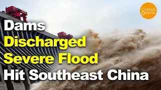 Many dams discharged, Severe Flood Hit Southeast China | Three gorges dam | China flood | Hubei