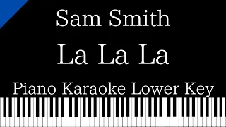 【Piano Karaoke Instrumental】La La La / Naughty Boy ft. Sam Smith【Lower Key】