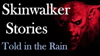 Skinwalker Stories Told in the Rain