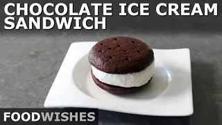 Classic Chocolate Ice Cream Sandwich - How to Make a Real One! - Food Wishes