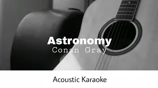 Conan Gray - Astronomy (Acoustic Karaoke)