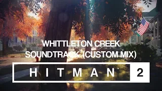 HITMAN 2 Soundtrack - Whittleton Creek (Custom Mix)