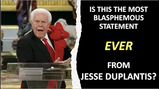 Is This The Most Blasphemous Statement EVER From Jesse Duplantis?