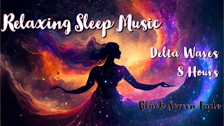 Relaxing Deep Sleep Music | 8 Hour Meditation | Delta Waves | Black Screen Fade