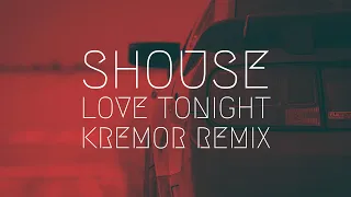 Shouse - Love Tonight [Kremor remix] | Extended Remix