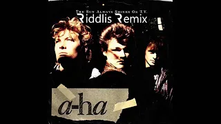 a-ha - The Sun Always Shines on T.V. (Riddlis Remix)