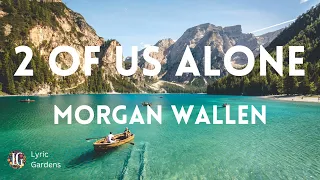 Morgan Wallen - 2 Of Us Alone (Lyrics)