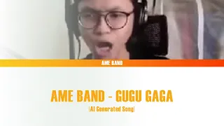AME BAND - GUGU GAGA (AI GENERATED SONG)