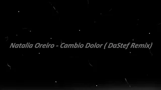 Natalia Oreiro - Cambio Dolor ( DaStef Remix) #nataliaoreiro