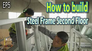 Steel Frame Second Floor Structure Installation Tutorial (EP5)