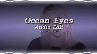 Ocean Eyes 「 Billie Elish 」 // Audio edit ( Requested )