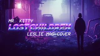 Mr. Kitty - Lost Children (80's Synthwave Cover by Leslie Mag)