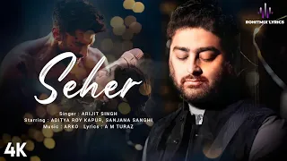 Seher (LYRICS) - OM | Arijit Singh | Aditya Roy Kapur & Sanjana Sanghi | Arko , AM Turaz